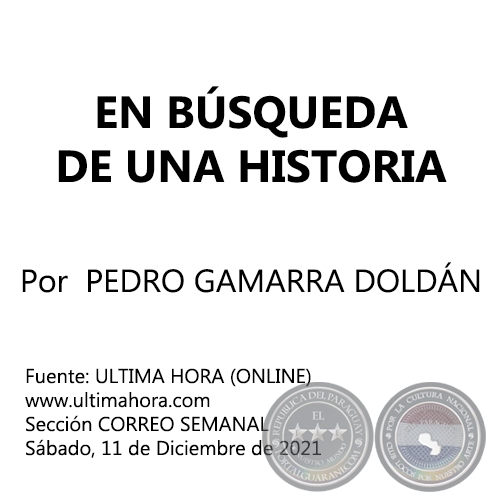 EN BÚSQUEDA DE UNA HISTORIA - Por PEDRO GAMARRA DOLDÁN - Sábado, 11 de Diciembre de 2021